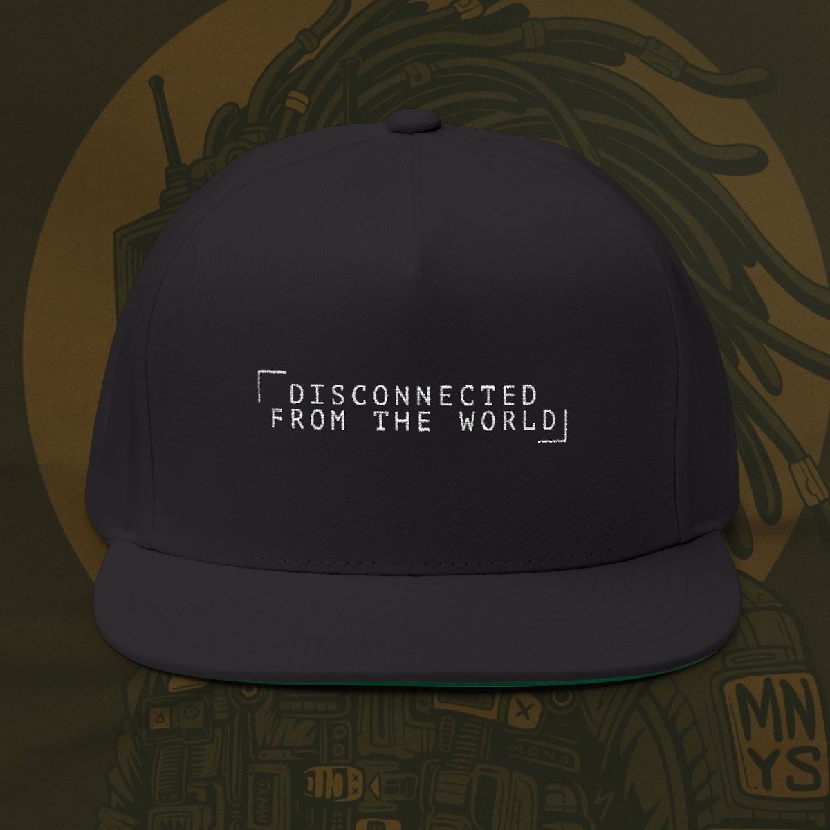 "DISCONNECTED FROM THE WORLD" FLAT BRIM HAT