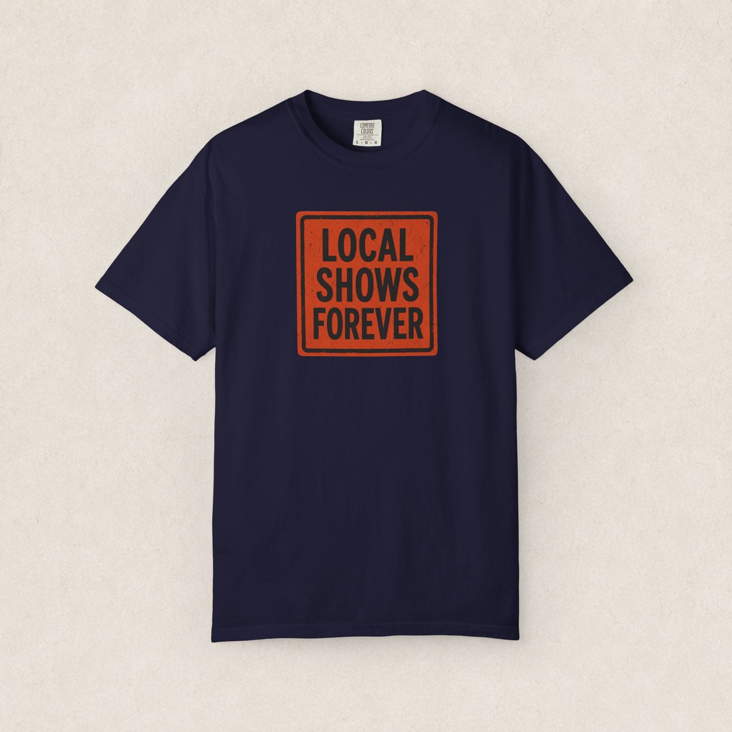 "LOCAL SHOWS FOREVER" T-SHIRT